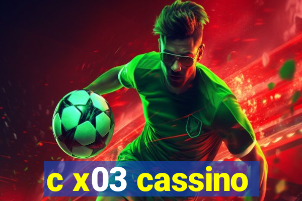 c x03 cassino